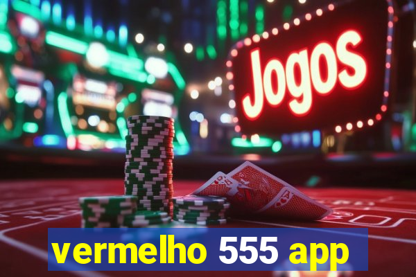 vermelho 555 app